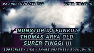 NONSTOP DJ FUNKOT • THOMAS ARYA OLD SUPER TINGGI • REMIX EXOTIS MABES CLUBERS INDONESIA 🔥🔥🔥