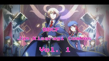 BBCF 【JIN KISARAGI COMBOS Vol. I】