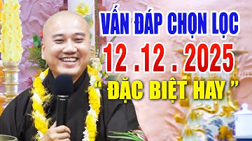 Vấn Đáp Chọn Lọc CÂU HỎI RẤT HAY "CỦA BÀ CỤ 29 TUỔI"  Đăng Ngày 11  .12  .2025 _ Thầy Thích Pháp Hòa