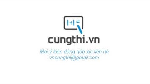 Giới thiệu hệ thống thi và tạo đề thi trắc nghiệm online cungthi.vn