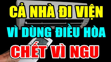 CẢNH BÁO: ĐIỀU HÒA CỰC KỲ NGUY HIỂM Nếu Dùng Theo Cách NGU XUẨN Này, Có Ngày CHẾTT ĐỘT TỬ