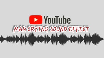 MAN CRYING SOUND EFFECT