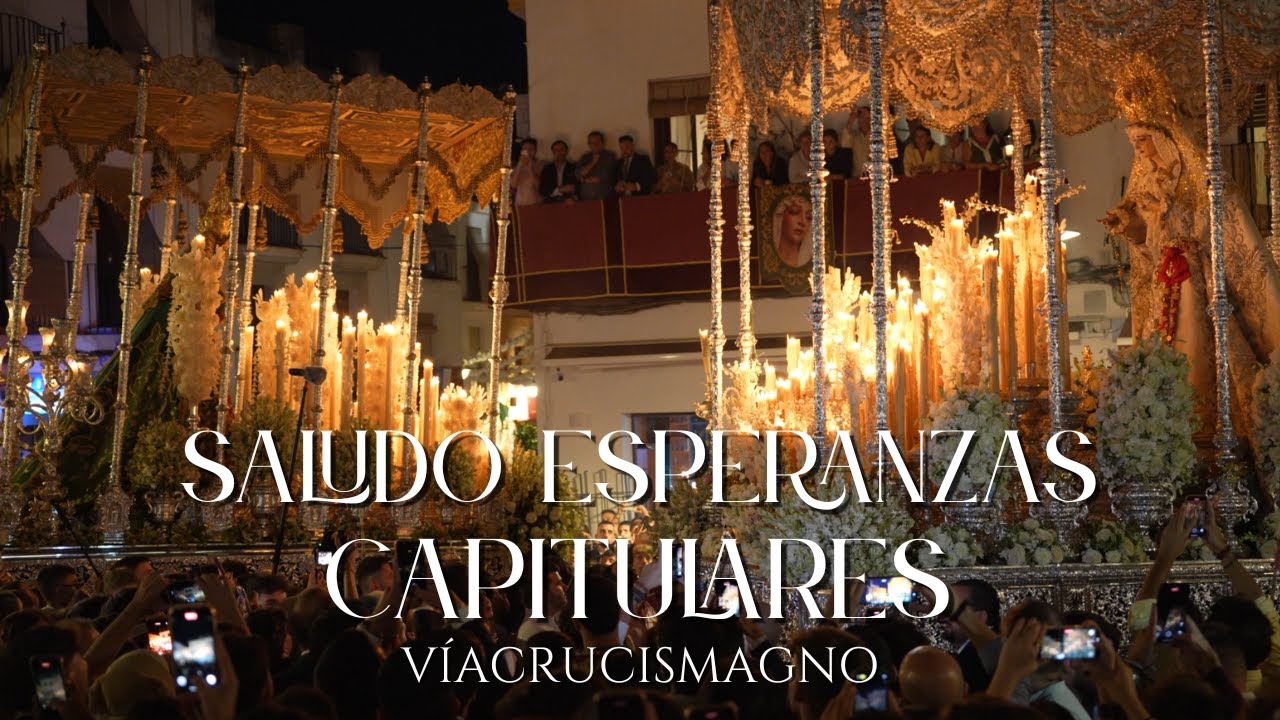 SALUDO ESPERANZA Y PAZ Y ESPERANZA | CAPITULARES | VÍA CRUCIS MAGNO | BM LA ESPERANZA