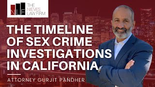 The Timeline of a Sex Crime Investigation in California | Bay Area Sex Crime Lawyer