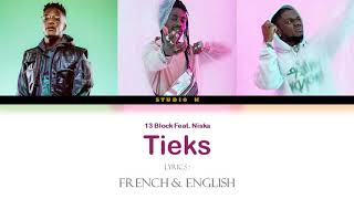 [FR/EN] 13 Block - Tieks (feat. Niska) PAROLES (LYRICS)