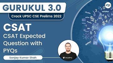 CSAT expected question with PYQs | CSAT | Gurukul 3.0 | UPSC CSE/IAS 2022 | Sanjay Kumar Shah