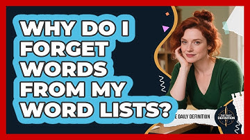 Why Do I Forget Words From My Word Lists? - The Daily Definition