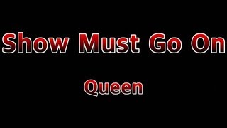 Show Must Go On - Queen(Lyrics)