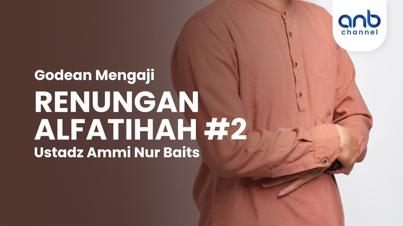 ⁣Renungan Al Fatihah #2 | Ustadz Ammi Nur Baits, ST., BA.