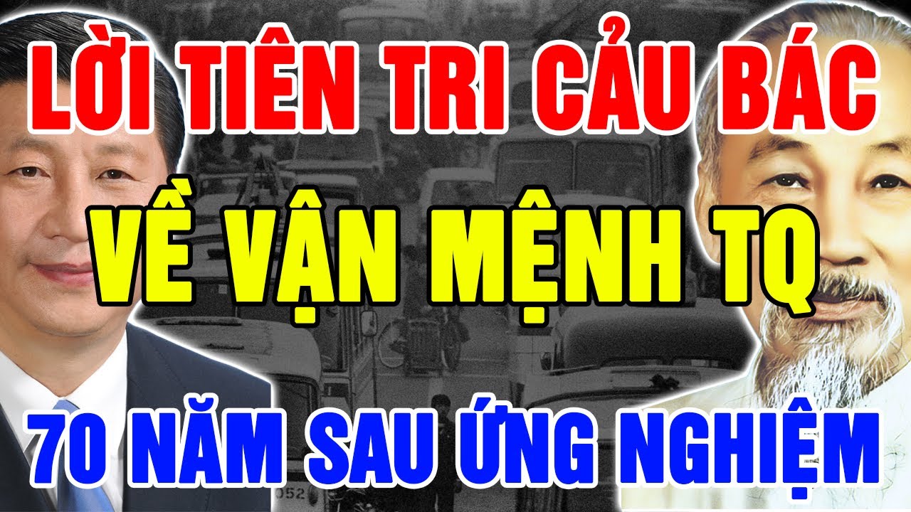 Bí Ẩn Lời Dự Báo Của Bác Hồ Về Trung Quốc – 70 Năm ứng nghiệm !