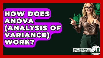 How Does ANOVA (Analysis Of Variance) Work? - The Friendly Statistician
