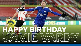 Happy Birthday, Jamie Vardy Goals, Ists & Highlights 202021
