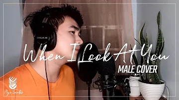 When I Look At You - Miley Cyrus (Male Cover)