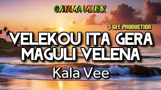 Velekou Ita Gera Maguli Velena Kala Vee 3 Gee Production