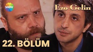 Ezo Gelin - 22 Bölüm