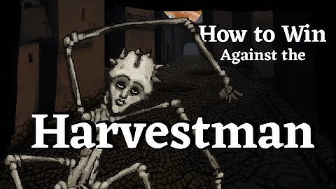 How to win against Harvestmen in Fear and Hunger