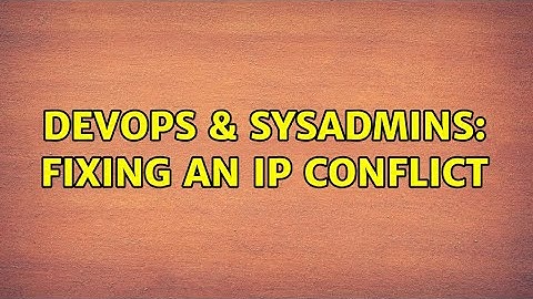 DevOps & SysAdmins: Fixing an IP conflict (3 Solutions!!)