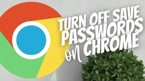 How to turn off Save Passwords on Chrome