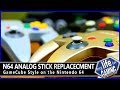 N64 Analog Stick Replacement - GameCube Style on the Nintendo 64 / MY LIFE IN GAMING