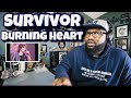 Survivor - Burning Heart | REACTION