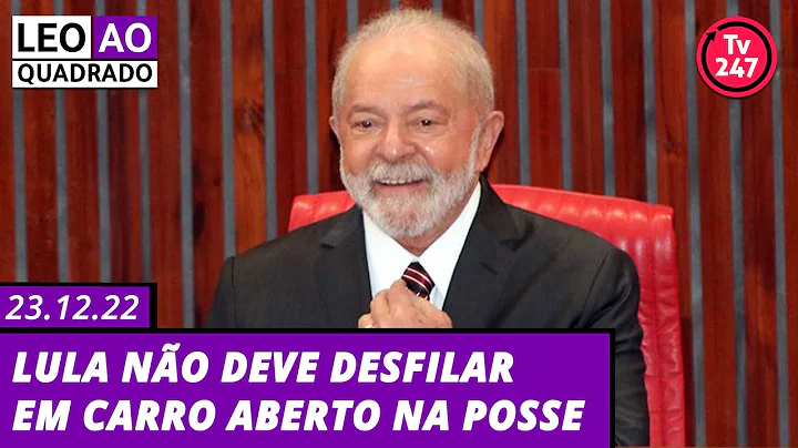 Leo ao quadrado: Lula no deve desfilar em carro aberto na posse