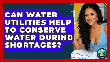 Can Water Utilities Help to Conserve Water During Shortages? - Your Utilities Hub