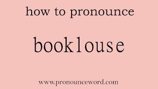 booklouse. How to pronounce the english word booklouse .Start with B. Learn from me.