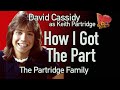 Partridge Family's  David Cassidy  tells How I Got The Part as Keith