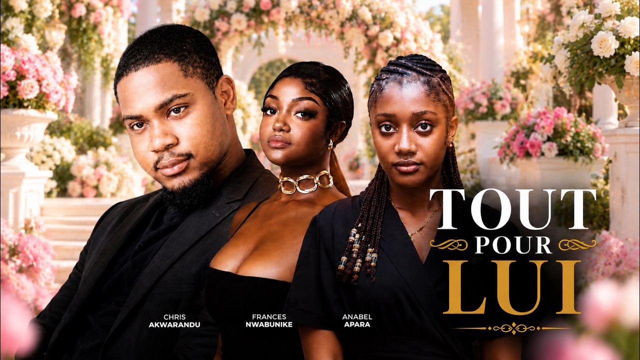 TOUT POUR LUI | CLINTON JOSHUA | Meilleur Films Français | Nouveau Film Nigérian En Français