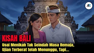 KISAH BALI ‼️ USAI MENIKAH UJIAN TERBERAT MENANTI, INI SERING TERJADI DI DUNIA, NAMUN...