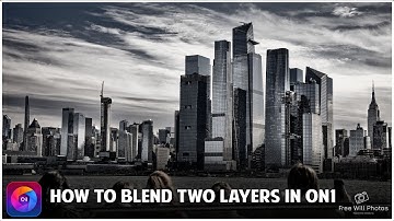 How To Use Layers In On1 Photo Raw To Perfectly Blend Two Photos