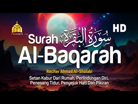 Surah Al Baqarah Full Dengan Suara Indah Membuat Hati Tenang - Ahmad Al-Shalabi Surah Al Baqarah Full Dengan Suara Indah Membuat Hati Tenang - Ahmad Al-Shalabi