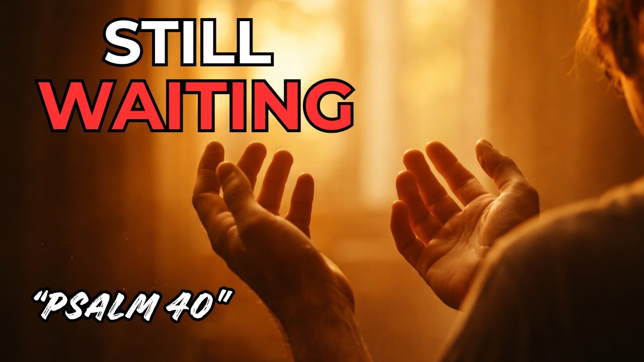 When You’re Still Waiting on God | Morning Prayer | Psalm 40