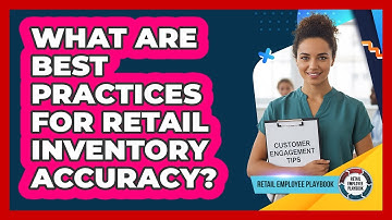 What Are Best Practices For Retail Inventory Accuracy?