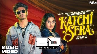 Sai Abhyankkar - Katchi Sera (8D BASS BOOSTED) | Samyuktha | Ken Royson