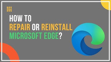How To Repair Or Reinstall Microsoft Edge?