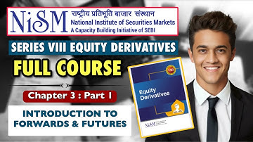 NISM Equity Derivatives Exam | Full Course | Chp 3 (Part 1) : Introduction to Forwards & Futures