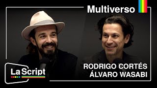 La Script | El multiverso. Con Rodrigo Cortés y Álvaro Wasabi.