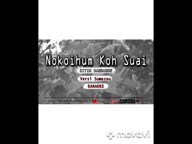 Watch KARAOKE HIGH QUALITY NOKOIHUM KO SUAI SITIM BANDARON on YouTube Watch KARAOKE HIGH QUALITY NOKOIHUM KO SUAI SITIM BANDARON on YouTube