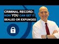 Criminal Record - How YOU Can Get It SEALED Or EXPUNGED