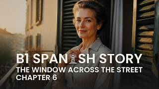 Learn Spanish Comprehensible Input B1 Mystery Story The Window Across the Street Chapter 6