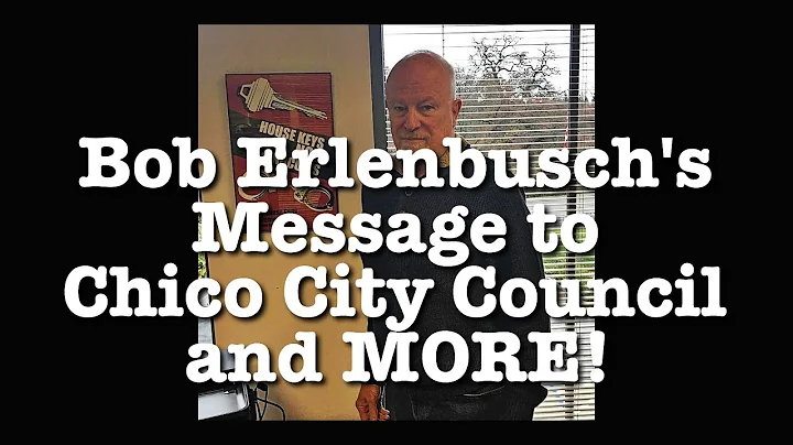Bob Erlenbusch's message to Chico City Council and...