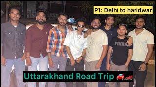 DELHI TO MEERUT BY  | PART 1 CHAKRATA  TRIP WITH FRIENDS