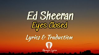 Ed Sheeran - Eyes Closed - Lyrics et Traduction fr