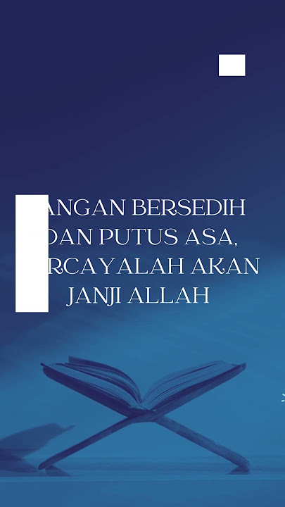 JANGAN BERSEDIH DAN PUTUS ASA, PERCAYALAH AKAN JANJI ALLAH #alquran