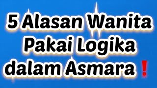 Download lagu 5 Alasan Wanita Pakai Logika Dalam Asmara