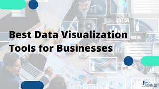 Best Data Visualization Tools for Businesses