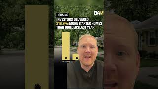 Investors Delivered 216.9% More Starter Homes Than Builder Last Year
