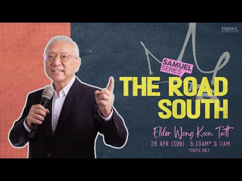 2 Samuel 11-12: The Road South - Elder Wong Koon Tatt // 28 Apr 2024 (11:00AM, GMT+8)