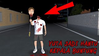 YUTA MENINGGOY JADI HANTU KEPALA BUN*UNG  Full Movie || Sakura School